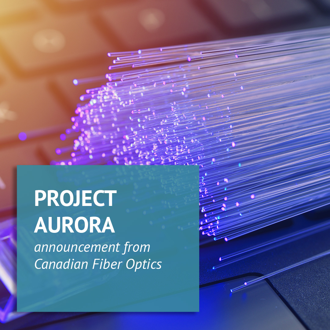 Image of Project Aurora: Announcement from Canadian Fiber Optics